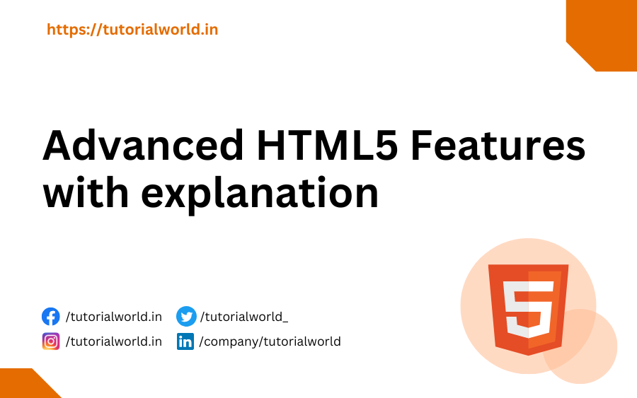 Advanced HTML5 Features with explanation