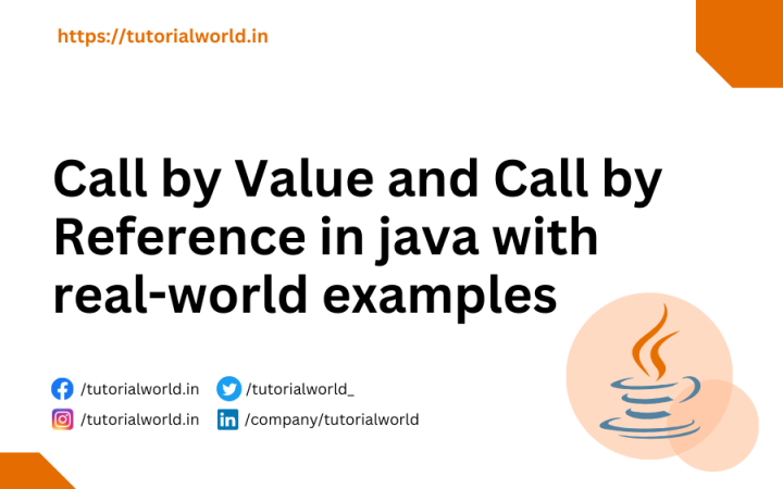 Call by Value and Call by Reference in java with real-world examples