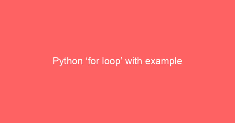 Python ‘for loop’ with example