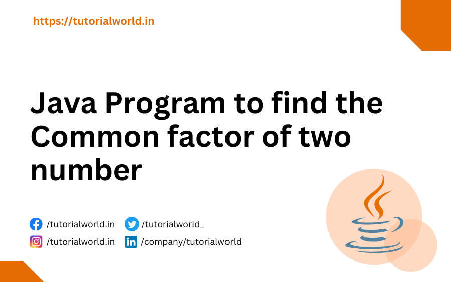 Java Program to find the Common factor of two number