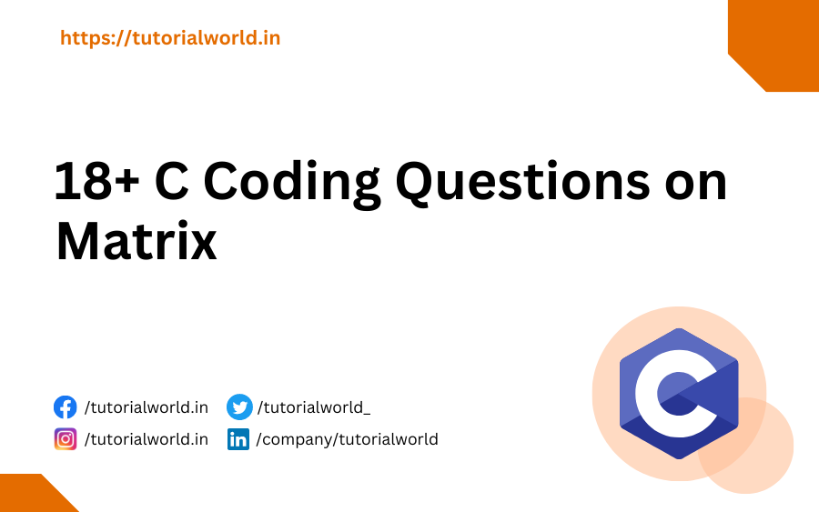 18+ C Coding Questions on Matrix