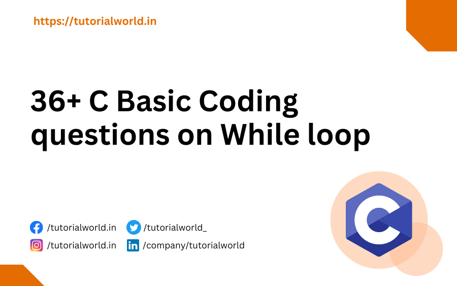 36+ C Basic Coding questions on While loop