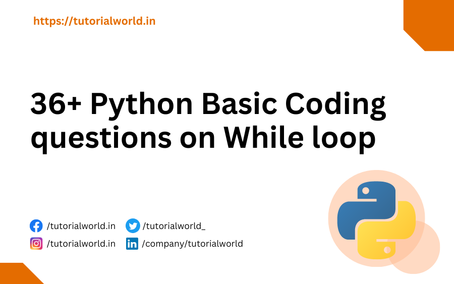 36+ Python Basic Coding questions on While loop