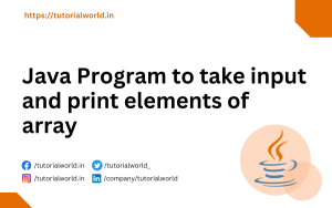 Read more about the article Java Program to take input and print elements of array