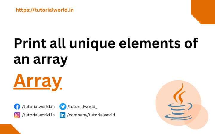 Java Program to Print all unique elements of an array Tutorial World