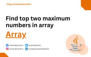 Read more about the article Java Program to find top two maximum numbers in array