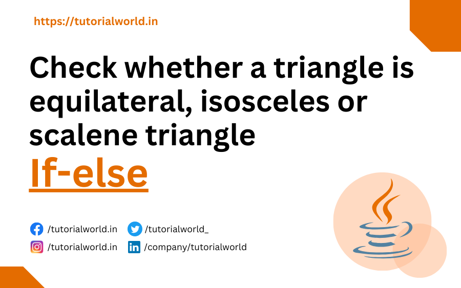 Java Program to check whether a triangle is equilateral, isosceles or scalene triangle