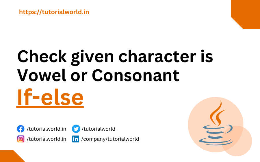 Java program to check given character is Vowel or Consonant