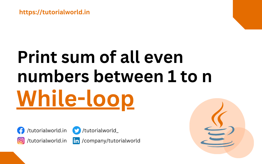 Print sum of all even numbers between 1 to n using Java while loop