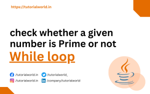 Read more about the article Java Program to check whether a given number is Prime or not using while loop