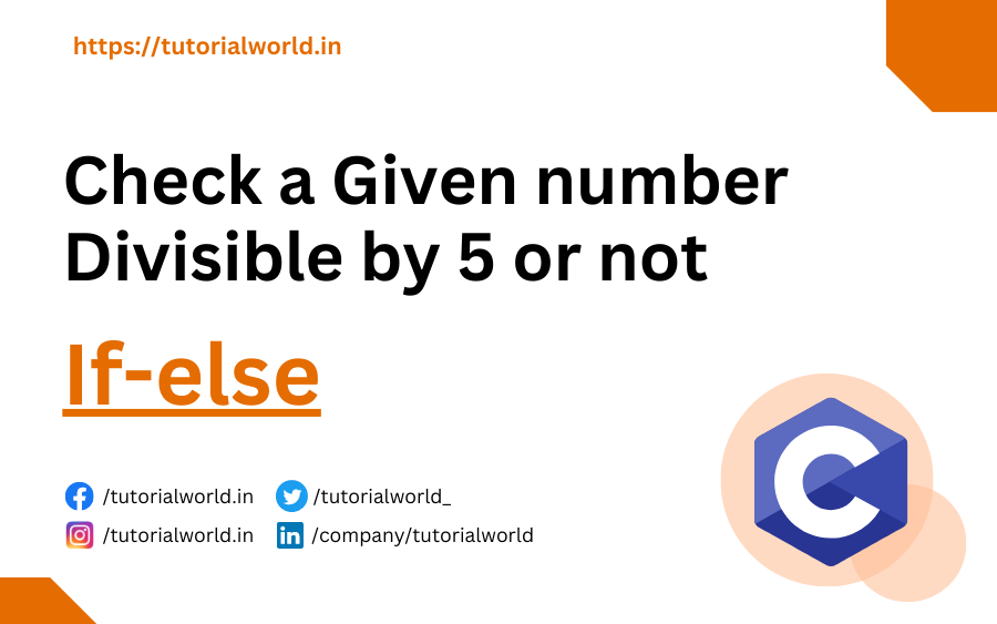 Read more about the article C Program to Check a Given number Divisible by 5 or not using if-else