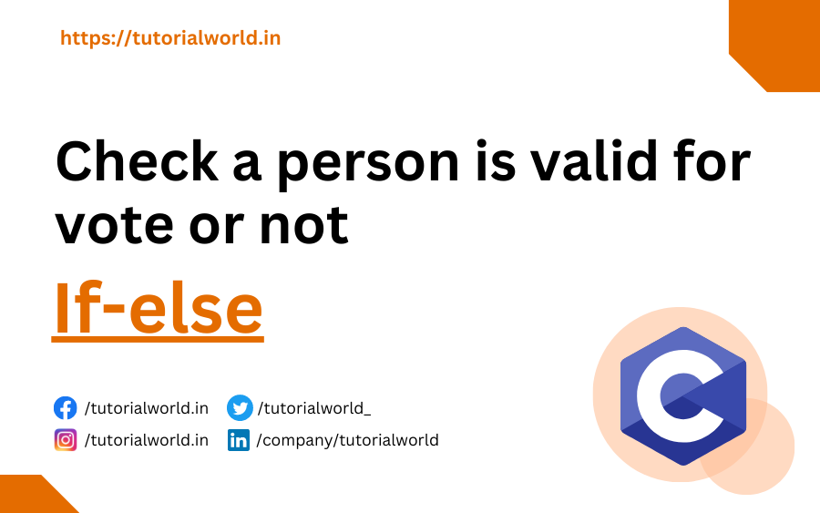 Read more about the article C Program To Check A Person Is Valid For Vote Or Not Using If-else