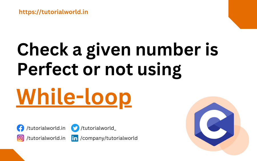You are currently viewing C Program To Check A Given Number Is Perfect Or Not Using While Loop