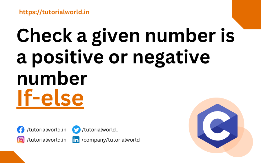 You are currently viewing C Program To Check A Given Number Is A Positive Or Negative Number Using If-else