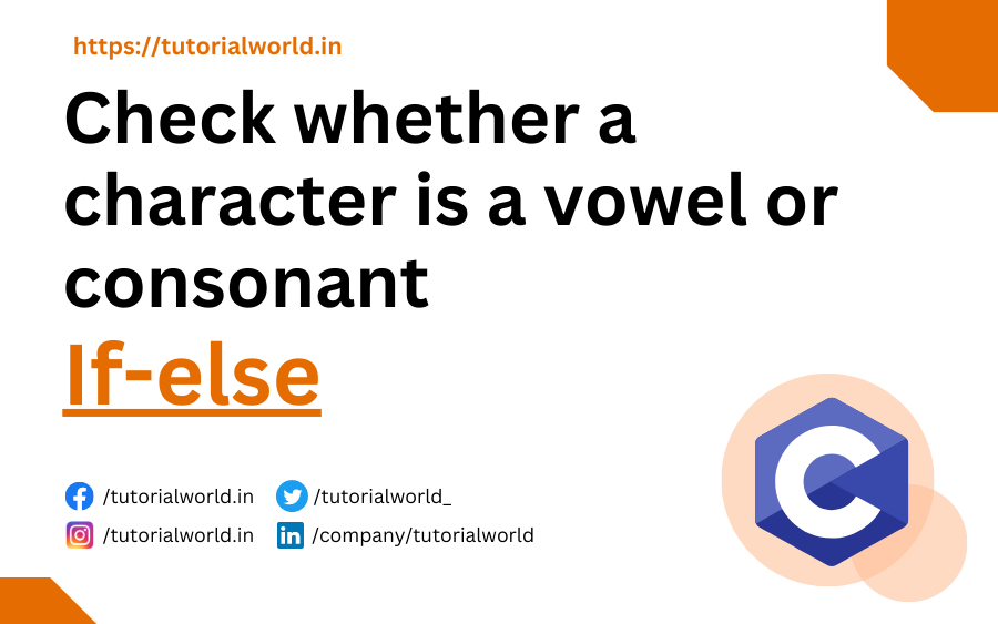 You are currently viewing C Program To Check Whether A Character Is A Vowel Or Consonant Using If-else