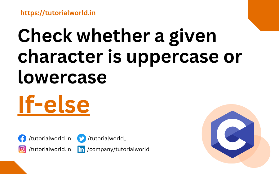 Read more about the article C Program to Check Given Character Is Uppercase Or Lowercase Using If-Else