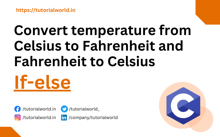You are currently viewing C Program To Convert Temperature From Celsius To Fahrenheit Using if-else