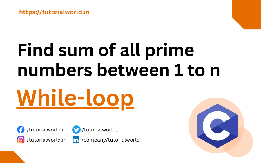 Read more about the article Sum Of Prime Numbers Between 1 to n using While Loop C Program