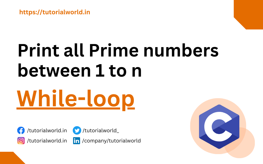 You are currently viewing C Program To Print All Prime Numbers Between 1 to n Using While Loop.