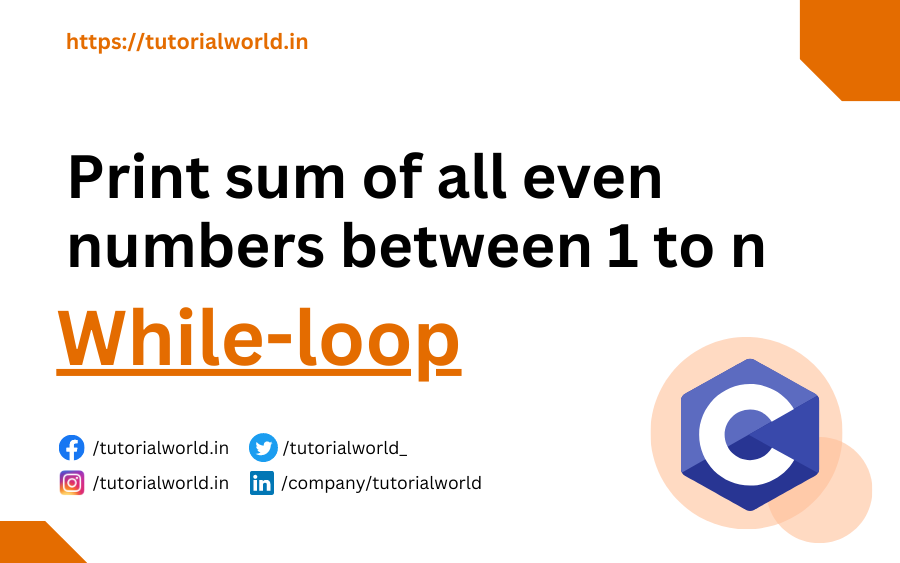 Read more about the article C Program To Print Sum Of All Even Numbers Between 1 to n Using While Loop
