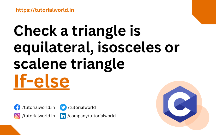 You are currently viewing C Program To Check Triangle Is Equilateral, Isosceles Or Scalene Triangle Using If-else